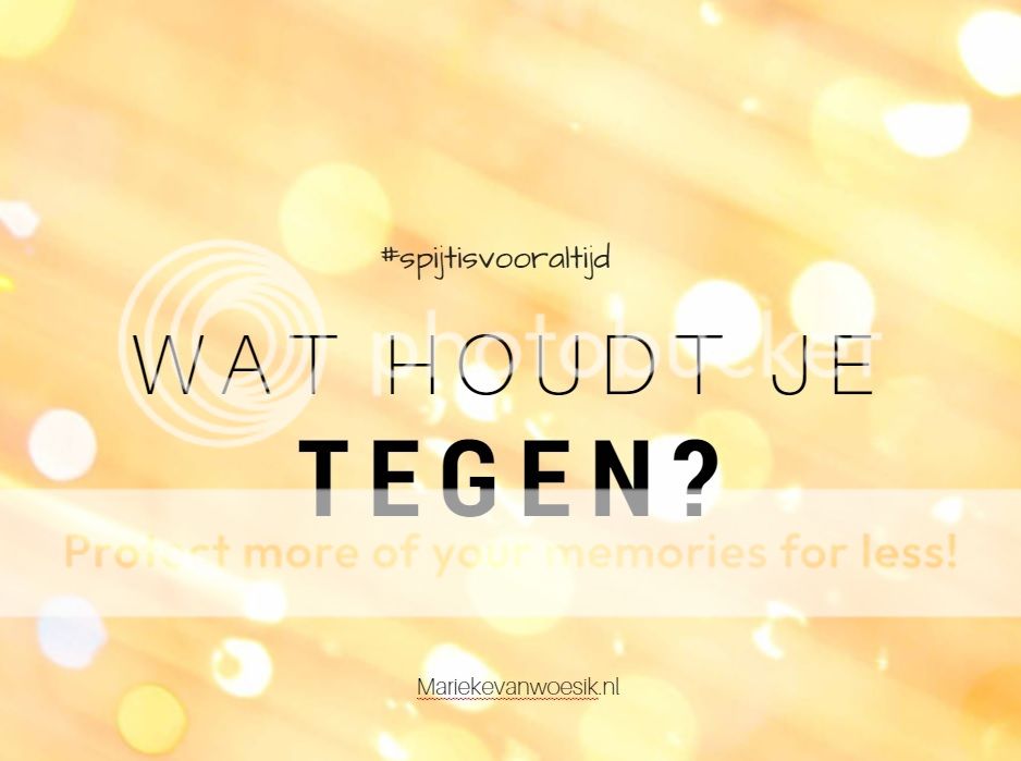 spijtisvooraltijd Opdracht 3 Wat houdt je tegen? Mariekevanwoesik.nl